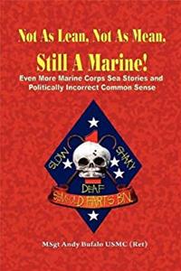 ePub NOT AS LEAN, NOT AS MEAN, STILL A MARINE! - EVEN MORE Marine Corps Sea Stories and Politically Incorrect Common Sense download