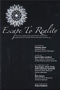 ePub Escape to Reality: Five Life Stories from Individuals Who Share Experience of Mental Illness and Real Recovery download