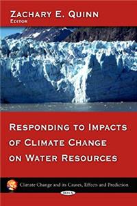 ePub Responding to Impacts of Climate Change on Water Resources (Climate Change and Its Causes, Effects and Prediction) download