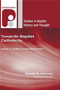 ePub Towards Baptist Catholicity: Essays on Tradition and the Baptist Vision (Studies in Baptist History and Thought) download