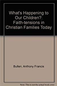 ePub What's Happening To Our Children? - Faith-Tensions In Christian Families Today download