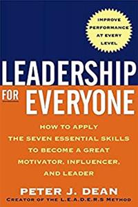 ePub Leadership for Everyone: How to Apply The Seven Essential Skills to Become a Great Motivator, Influencer, and Leader download