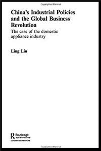 ePub China's Industrial Policies and the Global Business Revolution: The Case of the Domestic Appliance Industry (Routledge Studies on the Chinese Economy) download