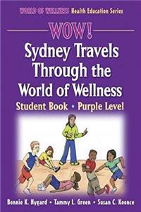 ePub WOW! Sydney Travels Through the World of Wellness-Purple Level-Paper: Student Book (World of Wellness Health Education Series) download