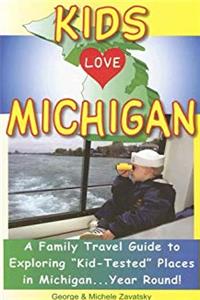 ePub Kids Love Michigan: A Parent's Guide to Exploring Fun Places in Michigan With Children. . .year Round! download
