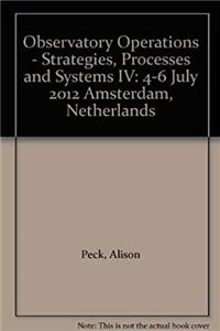 ePub Observatory Operations - Strategies, Processes and Systems IV: 4-6 July 2012 Amsterdam, Netherlands download