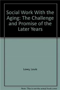 ePub Social Work With the Aging: The Challenge and Promise of the Later Years download