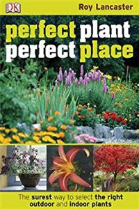 ePub Perfect Plant, Perfect Place: The Surest Way to Select the Right Outdoor and Indoor Plants download
