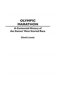 ePub Olympic Marathon: A Centennial History of the Games' Most Storied Race (Contributions in Political Science) download