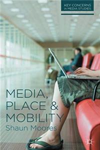 ePub Media, Place and Mobility (Key Concerns in Media Studies) download